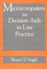 Microcomputers as Decision Aids in Law Practice - Book