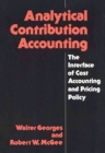 Analytical Contribution Accounting : The Interface of Cost Accounting and Pricing Policy - Book