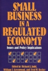 Small Business in a Regulated Economy : Issues and Policy Implications - Book