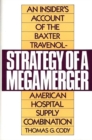 Strategy of a Megamerger : An Insider's Account of the Baxter Travenol-American Hospital Supply Combination - Book
