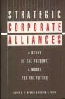 Strategic Corporate Alliances : A Study of the Present, A Model for the Future - Book