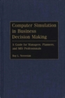 Computer Simulation in Business Decision Making : A Guide for Managers, Planners, and MIS Professionals - Book