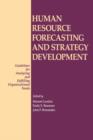 Human Resource Forecasting and Strategy Development : Guidelines for Analyzing and Fulfilling Organizational Needs - Book