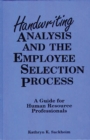 Handwriting Analysis and the Employee Selection Process : A Guide for Human Resource Professionals - Book
