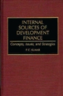 Internal Sources of Development Finance : Concepts, Issues, and Strategies - Book