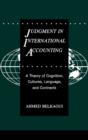 Judgment in International Accounting : A Theory of Cognition, Cultures, Language, and Contracts - Book