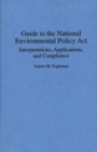 Guide to the National Environmental Policy Act : Interpretations, Applications, and Compliance - Book