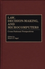 Law, Decision-Making, and Microcomputers : Cross-National Perspectives - Book