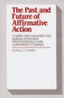 The Past and Future of Affirmative Action : A Guide and Analysis for Human Resource Professionals and Corporate Counsel - Book