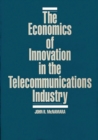 The Economics of Innovation in the Telecommunications Industry - Book