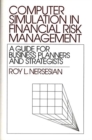 Computer Simulation in Financial Risk Management : A Guide for Business Planners and Strategists - Book