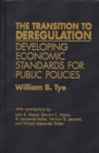 The Transition to Deregulation : Developing Economic Standards for Public Policies - Book