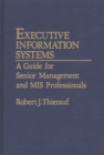 Executive Information Systems : A Guide for Senior Management and Mis Professionals - Book