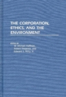 The Corporation, Ethics, and the Environment - Book