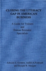 Closing the Literacy Gap in American Business : A Guide for Trainers and Human Resource Specialists - Book