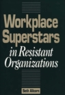 Workplace Superstars in Resistant Organizations - Book