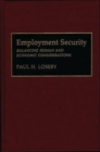 Employment Security : Balancing Human and Economic Considerations - Book