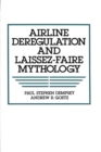 Airline Deregulation and Laissez-Faire Mythology - Book