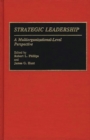 Strategic Leadership : A Multiorganizational-Level Perspective - Book