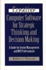 Creative Computer Software for Strategic Thinking and Decision Making : A Guide for Senior Management and MIS Professionals - Book