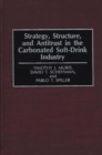 Strategy, Structure, and Antitrust in the Carbonated Soft-Drink Industry - Book