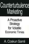 Counterturbulence Marketing : A Pro-active Strategy for Volatile Economic Times - Book