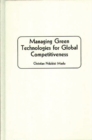 Managing Green Technologies for Global Competitiveness - Book