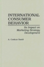 International Consumer Behavior : Its Impact on Marketing Strategy Development - Book