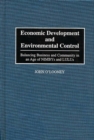 Economic Development and Environmental Control : Balancing Business and Community in an Age of NIMBYS and LULUS - Book