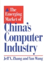 The Emerging Market of China's Computer Industry - Book