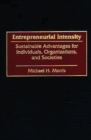Entrepreneurial Intensity : Sustainable Advantages for Individuals, Organizations, and Societies - Book