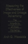 Measuring the Effectiveness of Image and Linkage Advertising : The Nitty-Gritty of Maxi-Marketing - Book
