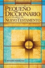 Pequeno Diccionario de Las Palabras del Nuevo Testamento : Spanish Bible Dictionary - Book