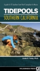 Tidepools: Southern California : A Guide to 92 Locations from Point Conception to Mexico - Book