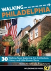 Walking Philadelphia : 30 Walking Tours Exploring Art, Architecture, History, and Little-Known Gems - eBook