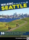 Walking Seattle : 35 Tours of the Jet City's Parks, Landmarks, Neighborhoods, and Scenic Views - eBook