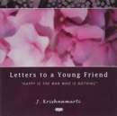 Letters to a Young Friend : Happy is the Man Who is Nothing - Book