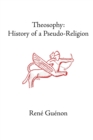 Theosophy : History of a Pseudo-Religion - Book
