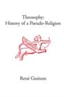 Theosophy : History of a Pseudo-Religion - Book