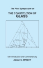 The Constitution of Glass : The First Symposium on the Constitution of Glass - Book
