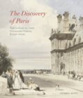 The Discovery of Paris : Watercolours by Early Nineteenth-century British Artists - Book