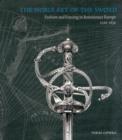 Noble Art of the Sword, the : Fashion and Fencing in Renaissance Europe - Book
