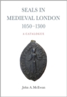 Seals in Medieval London, 1050-1300:  A Catalogue - Book