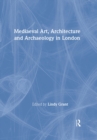 Mediaeval Art, Architecture and Archaeology in London - Book