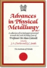 Advances in Physical Metallurgy : A Collection of Invited Papers Presented to Mark the 70th Birthday Year of Professor Sir Alan Cottrell - Book