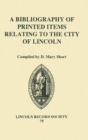 A Bibliography of Printed Items Relating to the City of Lincoln - Book