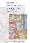 Historic Town Plans of Lincoln, 1610-1920 - Book