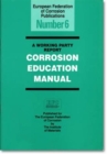 A Working Party Report: Corrosion Education Manual (EFC 6) - Book