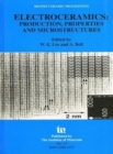 Electroceramics - Production, properties and microstructures : Proceedings of the Symposium Held as Part of the Condensed Matter and Materials Physics Conference, 20-22 December 1993, University of Le - Book