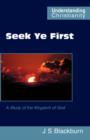 Seek Ye First : a Study of the Kingdom of God - Book